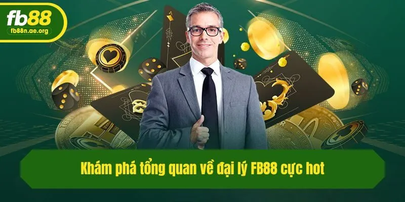 Khám phá tổng quan về đại lý Fb88 cực hot