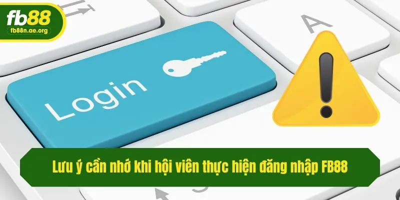 Lưu ý cần nhớ khi hội viên thực hiện đăng nhập Fb88