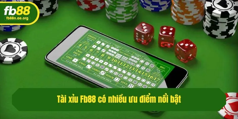 Tài xỉu Fb88 có nhiều ưu điểm nổi bật
