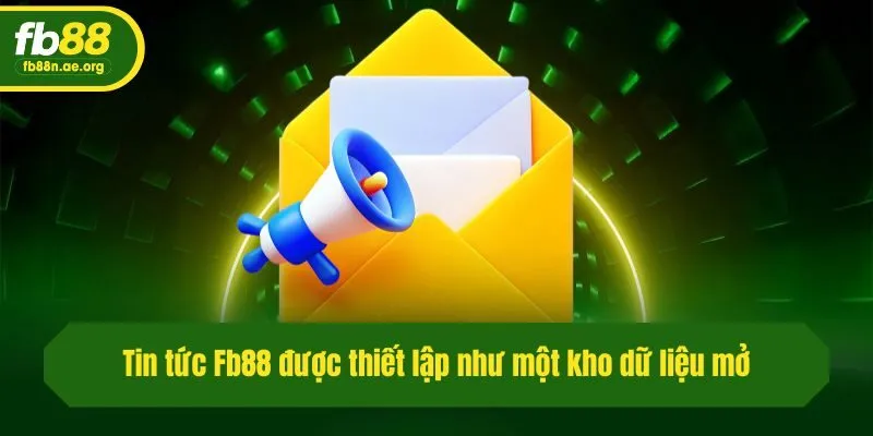 Tin tức Fb88 được thiết lập như một kho dữ liệu mở